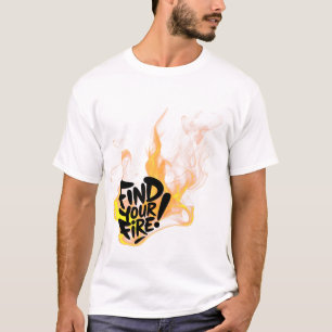 Find Your Fire T-Shirt