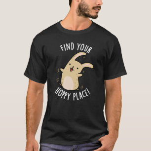 Find Your Hoppy Place Funny Rabbit Pun Dark BG T-Shirt