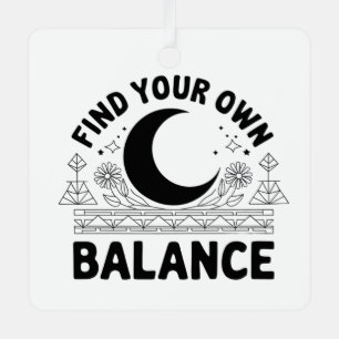 Find Your Own Balance Metal Ornament