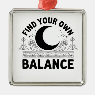 Find Your Own Balance Metal Ornament