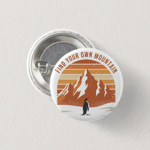 Find Your Own Mountain - the inspirational penguin 1 Inch Round Button