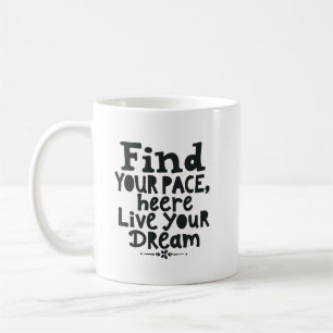 Find Your Pace, Live Your Dream Coffee Mug
