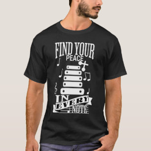 Find Your Peace In Every Note Xylophonist  T-Shirt
