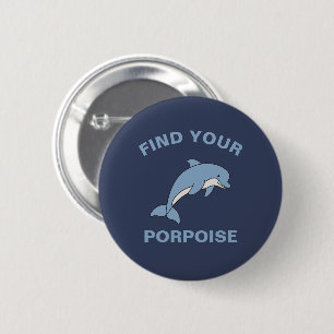 Find Your Porpoise Funny Ocean Sea Animal Fish Pun 2 Inch Round Button