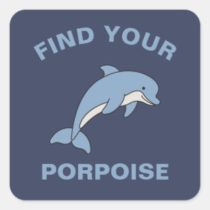 Find Your Porpoise Funny Ocean Sea Animal Fish Pun Square Sticker