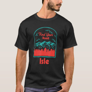 Find Your Road Camping Sayings Camper Quotes Isle T-Shirt
