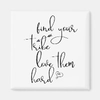 Find your Tribe and Love them Hard