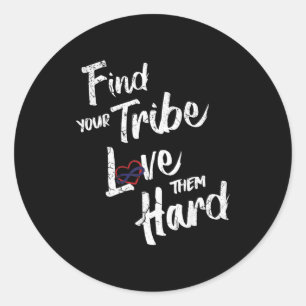 Find Your Tribe Love Them Hard Funny Family Reunio Classic Round Sticker