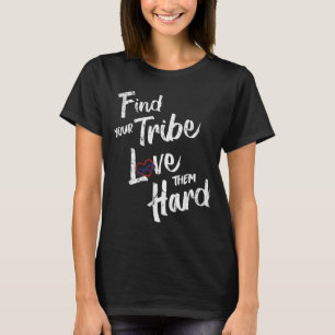 Find Your Tribe Love Them Hard Funny Family Reunio T-Shirt