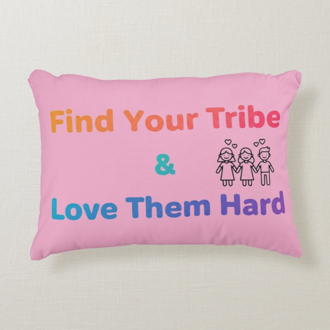 Find Your Tribe Love Them Hard Inspirational  Accent Pillow (Front)