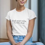 Find your Tribe | Love them Hard Modern Minimalist<br><div class="desc">"Find your Tribe. Love them Hard" custom quote art design in contemporary typography with handwritten script detail in a modern minimalist style.</div>