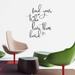 Find your Tribe Love them Hard  Wall Decal