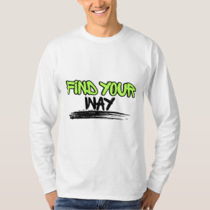 Find Your Way Inspirational Quote T-Shirt