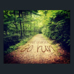 Find Yourself Go Run Inspirational Runners Quote Poster<br><div class="desc">A path through a forest,  filled with fresh air and the sweet scent of early summer leaves. I loved the cool breeze and the tranquillity of the place as I paused from jogging to take this photo. Find Yourself. Go run.</div>