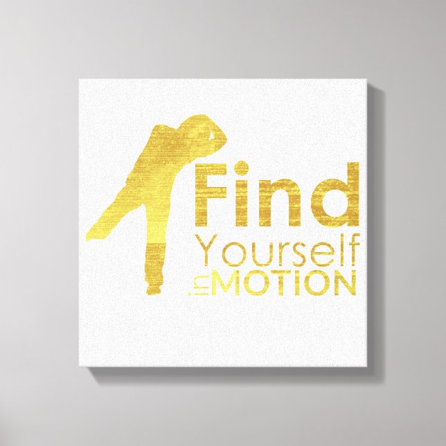 Find Yourself In Motion Canvas | Gold Print (Front)