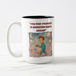 Find Yourself In Someone Else's Dream Funny Mug