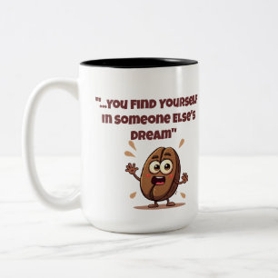 Find Yourself In Someone Else's Dream Funny Mug