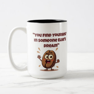 Find Yourself In Someone Else's Dream Funny Mug