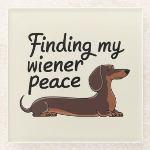 Finding My Wiener Peace — Dachshund Lover Glass Coaster