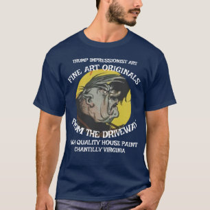 Fine Art Driveway House Paint Originals Trump T-Shirt