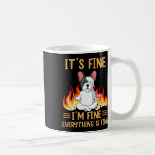 Fine - I'm Fine Everything Is Fine -french Bulldog Coffee Mug