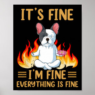 Fine - I'm Fine Everything Is Fine -french Bulldog Poster