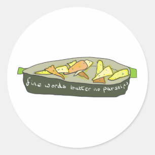 Fine Words Butter No Parsnips Classic Round Sticker