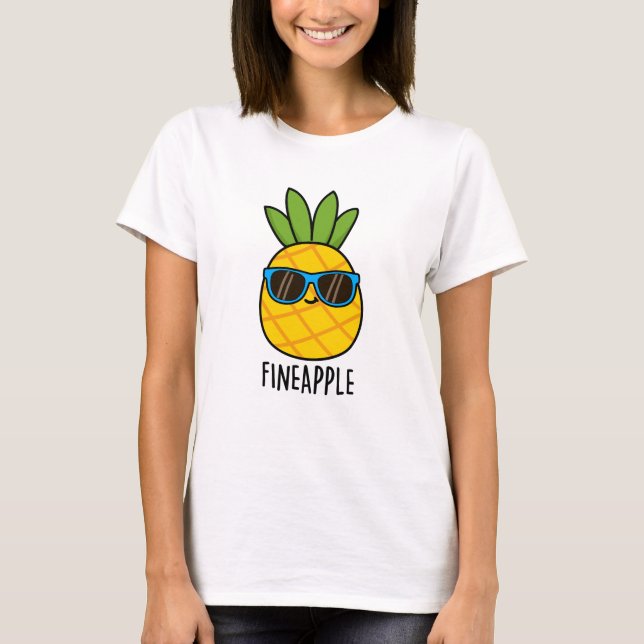 Fineapple Funny Pineapple Pun  T-Shirt (Front)