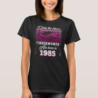 Finest Fisherwomen Born 1985 Womens 38th Birthday T-Shirt