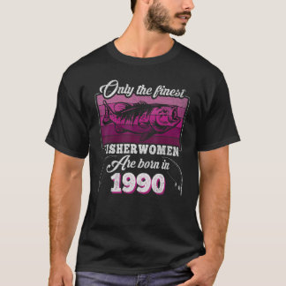 Finest Fisherwomen Born 1990 Womens 33th Birthday T-Shirt