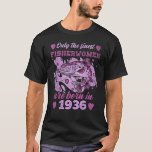 Finest Fisherwomen Trout Born 1936 Womens 87th Bir T-Shirt