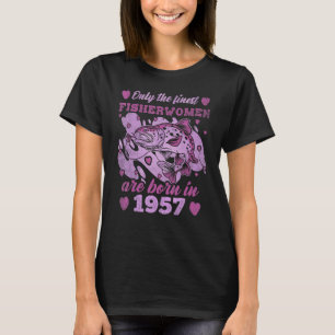 Finest Fisherwomen Trout Born 1957 Womens 66th Bir T-Shirt