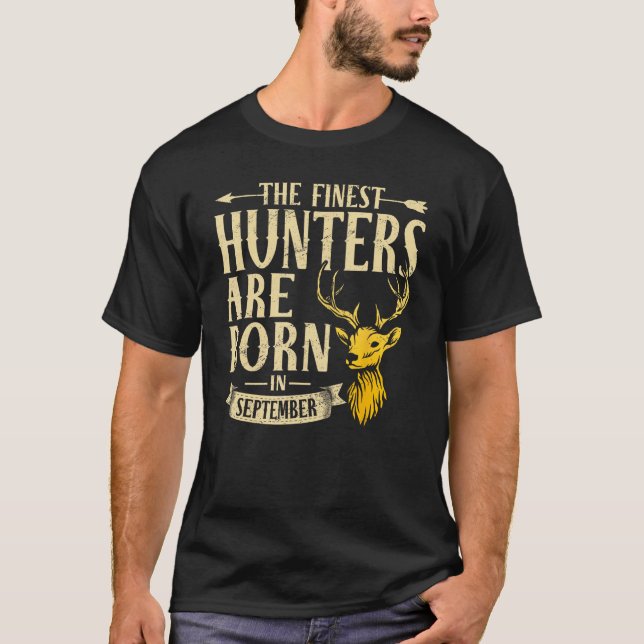 Finest Hunter Born In September Deer Hunter Huntin T-Shirt (Front)