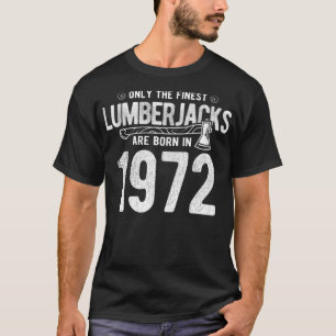 Finest Lumberjacks Born In 1972 chef bake sweets T-Shirt