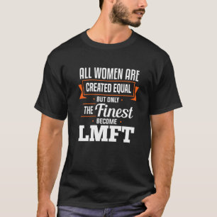 Finest Women LMFT Marriage Family Therapist Appare T-Shirt