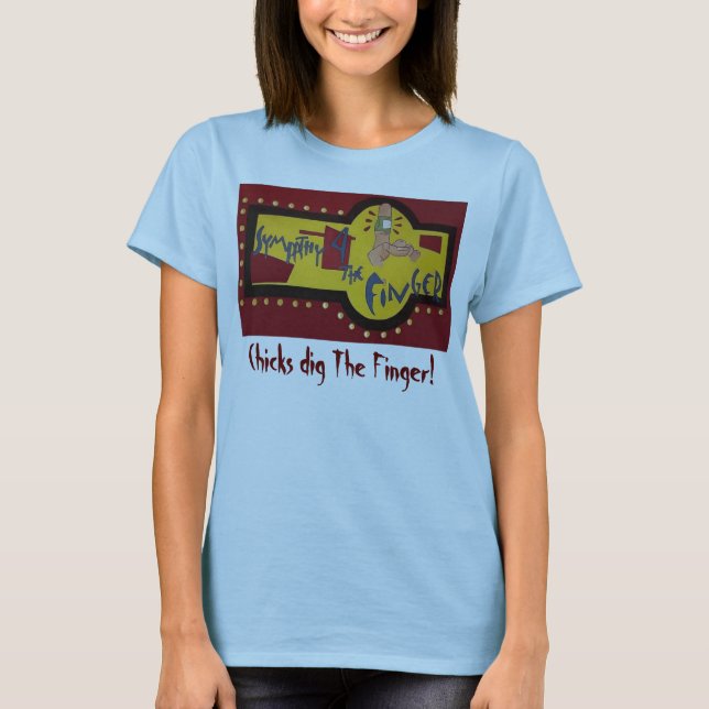 Finger Logo, Chicks dig The Finger! - Customized T-Shirt (Front)