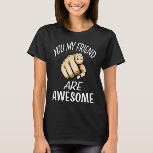 Finger pointing You my friend are awesome T-Shirt