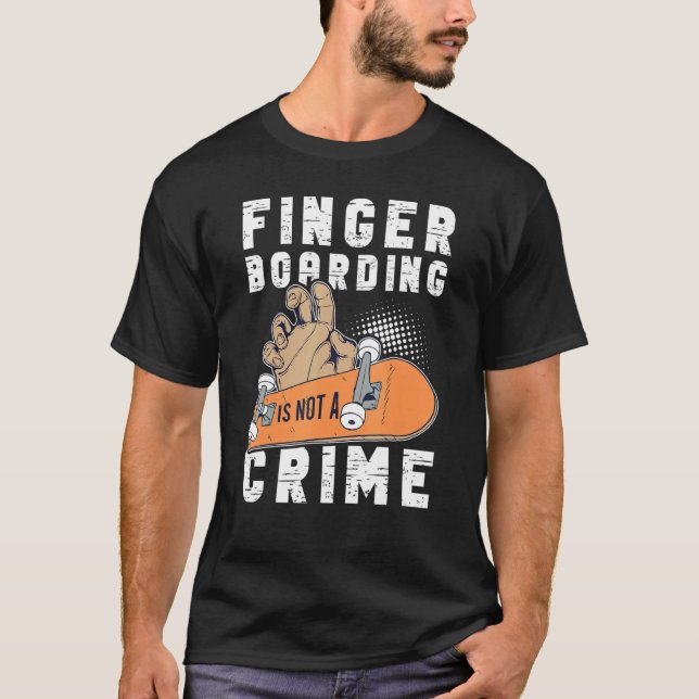 Fingerboard Finger Skateboarding Fingerboarding Tr T-Shirt (Front)