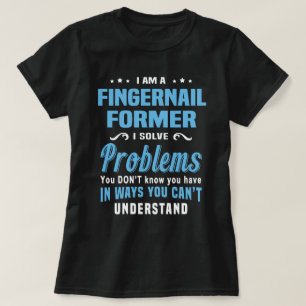 Fingernail Former T-Shirt