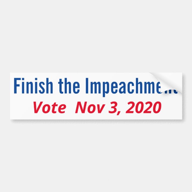 Finish the Impeachment Vote Nov. 3, 2020 Bumper Sticker (Front)