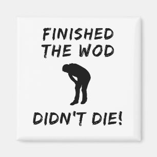 FINISHED THE WOD DIDN'T DIE  Crossfit-Inspired Fun Magnet