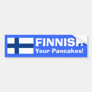 FINNISH Your Pancakes! Bumper Sticker