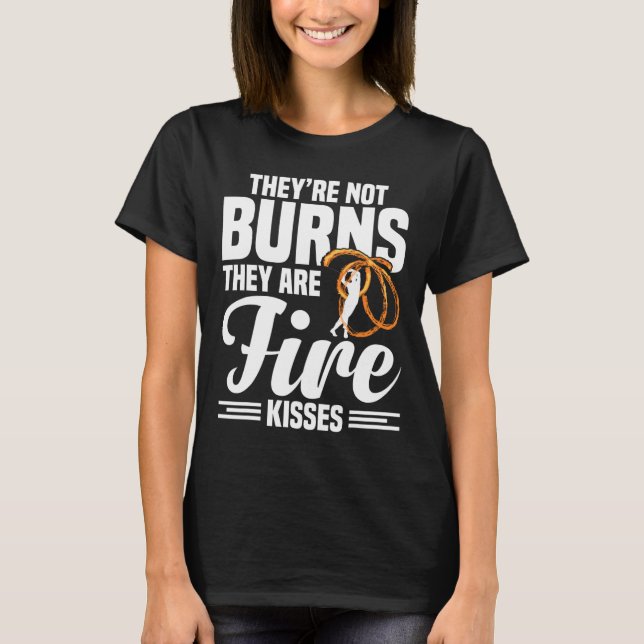 Fire Artist Poi Fire Spinning Fire Dancing Fire Sp T-Shirt (Front)