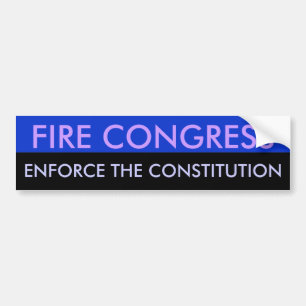 Fire Congress Enforce the constitution Bumper Sticker