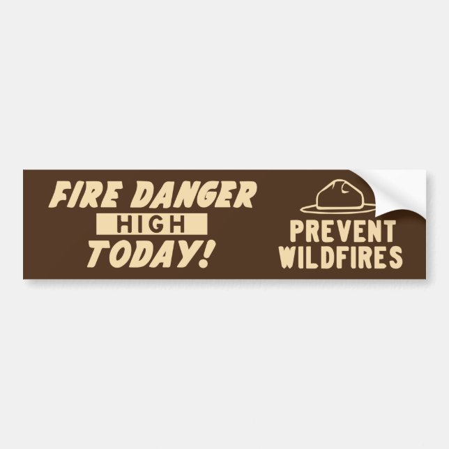Fire Danger High Today! Prevent Wildfires Bumper Sticker (Front)