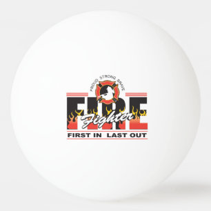 Fire Fighter First In, Last Out Ping Pong Ball