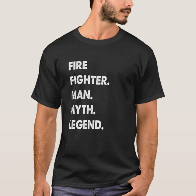 Fire Fighter Man Myth Legend T-Shirt (Front)