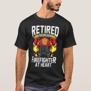Fire Fighter Retired Fireman Firefighter T-Shirt