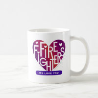 Fire Fighters We Love You—Lover's Heart® Design