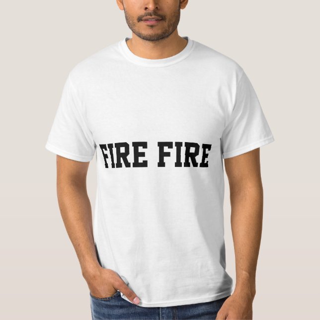 FIRE FIRE T-Shirt (Front)